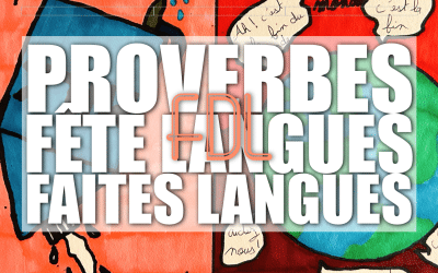 Proverbes de la Fête-Faites des Langues affichés !